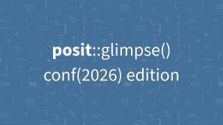 Blue graphic with white text reading 'posit::glimpse() conf(2026) edition' over a faint pattern of data science and coding icons.