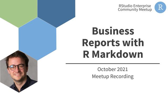 Christophe Dervieux | Business Reports with R Markdown | RStudio