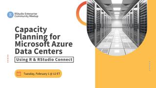 Capacity Planning for Microsoft Azure Data Centers | Using R & RStudio Connect