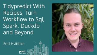 Emil Hvitfeldt - Tidypredict with recipes, turn workflow to SQL, spark, duckdb and beyond