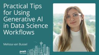 Melissa van Bussel - Practical Tips for Using Generative AI in Data Science Workflows