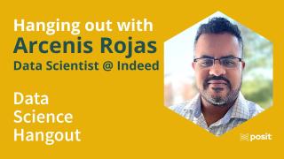 Lessons from a Broad & Varied Data Science Career | Arcenis Rojas | Data Science Hangout